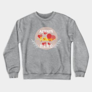 Always Fathers Hero Crewneck Sweatshirt